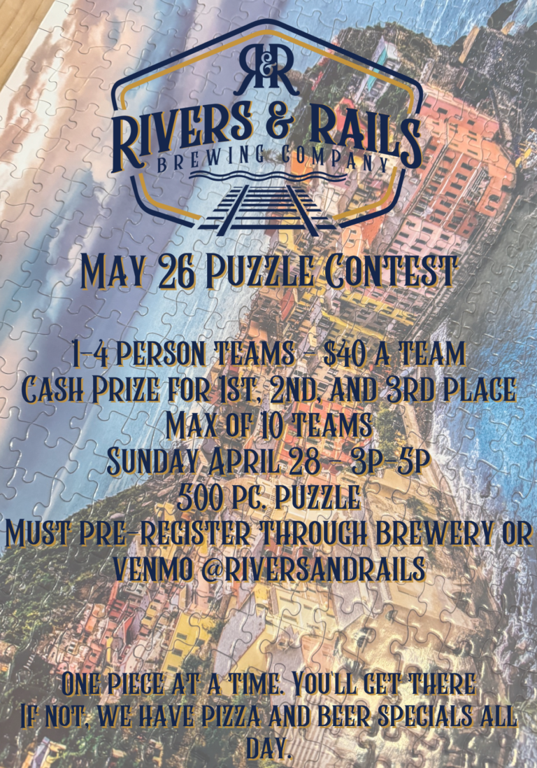 One piece at a time. You'll get there Rivers and Rails Puzzle Contest 1-4 person teams $40 a team Cash Prizes for 1st place